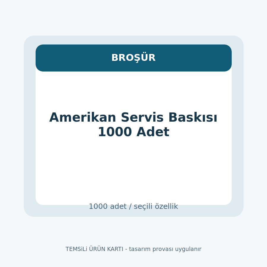Amerikan Servis Baskısı 1000 Adet