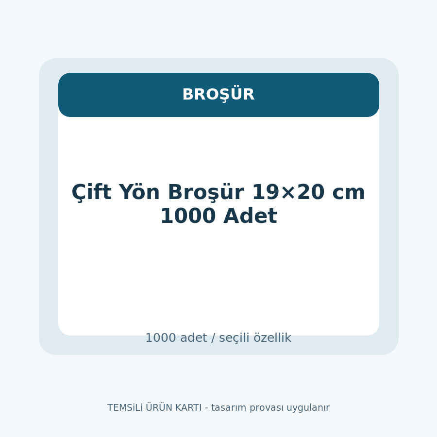 Çift Yön Broşür 19×20 cm 1000 Adet