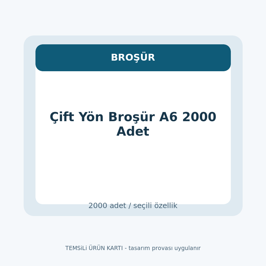Çift Yön Broşür A6 2000 Adet