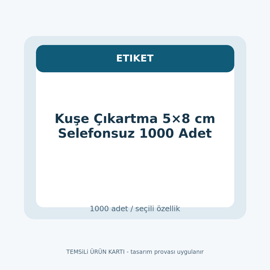 Kuşe Çıkartma 5×8 cm Selefonsuz 1000 Adet